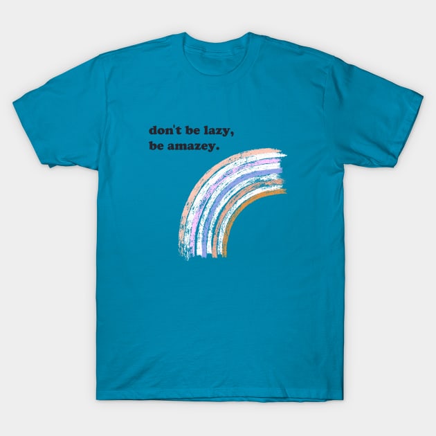 Don't be lazy T-Shirt by Duchess Plum